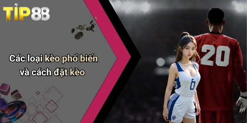 Soi Kèo Bóng Đá Serie A: Nhận Định, Dự Đoán, Kèo Hấp Dẫn 3 Các loại kèo phổ biến và cách đặt kèo