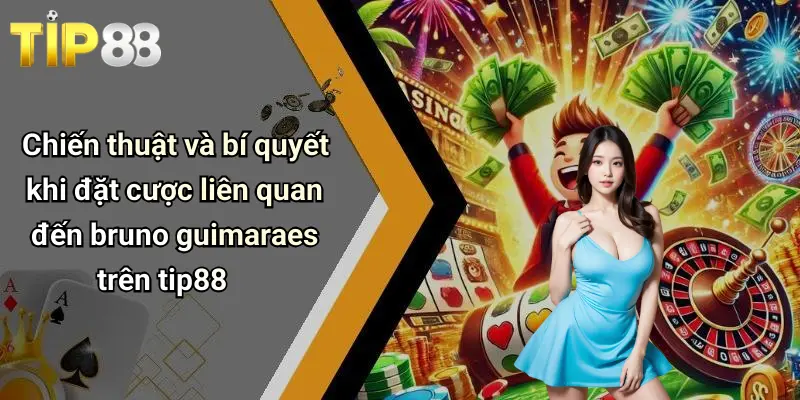 Bruno Guimaraes: Tiền Vệ Sáng Giá Cả Trên Sân Bóng Lẫn Kèo Cược 3 Chiến thuật và bí quyết khi đặt cược liên quan đến bruno guimaraes trên tip88