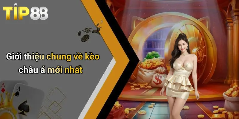 Kèo Châu Á Mới Nhất: Cập Nhật Sâu Sát, Phân Tích Từ Tip88 1 Giới thiệu chung về kèo châu á mới nhất