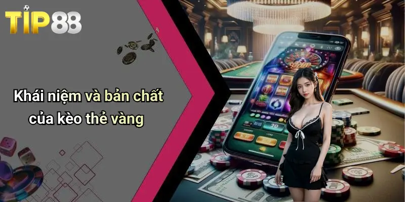 Kèo Thẻ Vàng: Bí Kíp Soi Kèo, Nhận Định Hot Cùng Tip88 1 Khái niệm và bản chất của kèo thẻ vàng