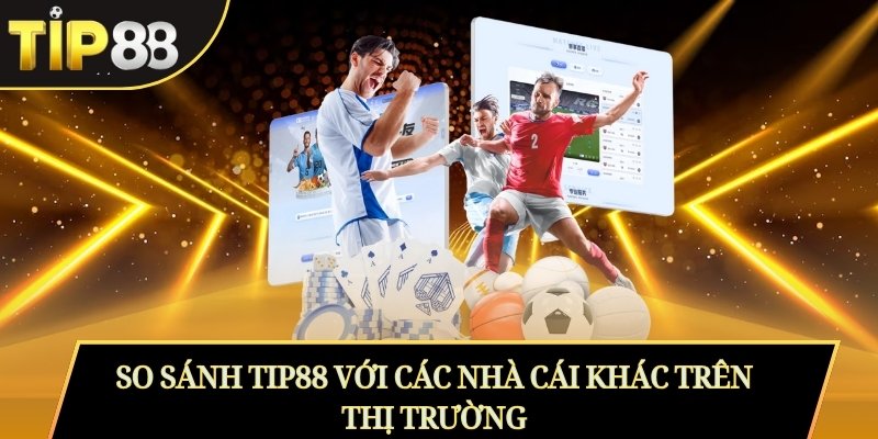 TIP88 | Zuwupin163.cn.com – Nhà Cái Tip88 Uy Tín Châu Á 2025 18 So sánh Tip88 với các nhà cái khác trên thị trường
