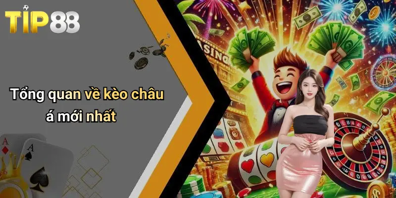 Kèo Châu Á Mới Nhất: Cập Nhật Sâu Sát, Phân Tích Từ Tip88 2 Tổng quan về kèo châu á mới nhất